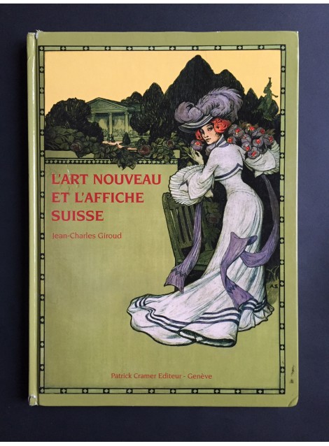 Jean-Charles Giroud. L'Art nouveau et l'affiche suisse. 2006.