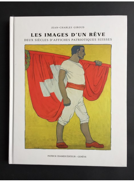 Jean-Charles Giroud. Les images d'un rêve : les affiches patriotiques suisses. 2005.