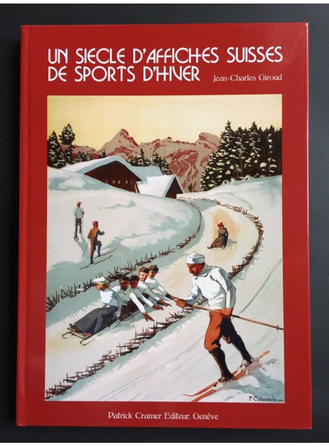 Jean-Charles Giroud. Un siècle d'affiches suisses de sports d'hiver. 2006.